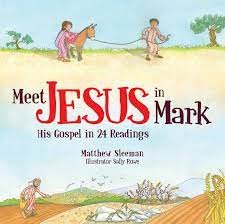 Meet Jesus In Mark Meet Jesus In Mark