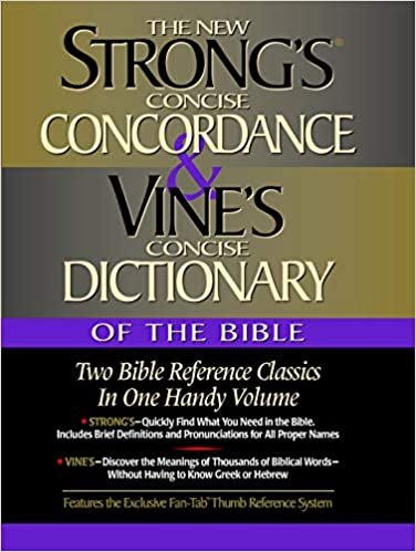 Strong's Concise Concordance and Vine's Concise Dictionary Strong's Concise Concordance and Vine's Concise Dictionary